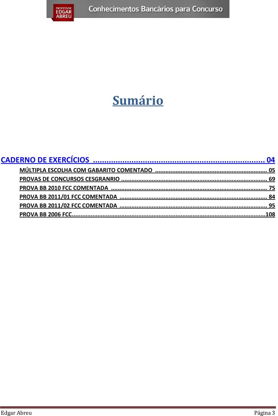 .. 05 PROVAS DE CONCURSOS CESGRANRIO.