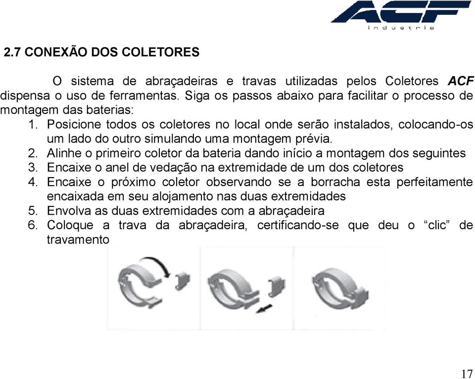 Posicione todos os coletores no local onde serão instalados, colocando-os um lado do outro simulando uma montagem prévia. 2.