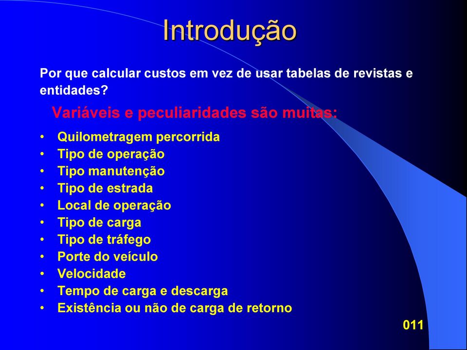 Tipo manutenção Tipo de estrada Local de operação Tipo de carga Tipo de tráfego