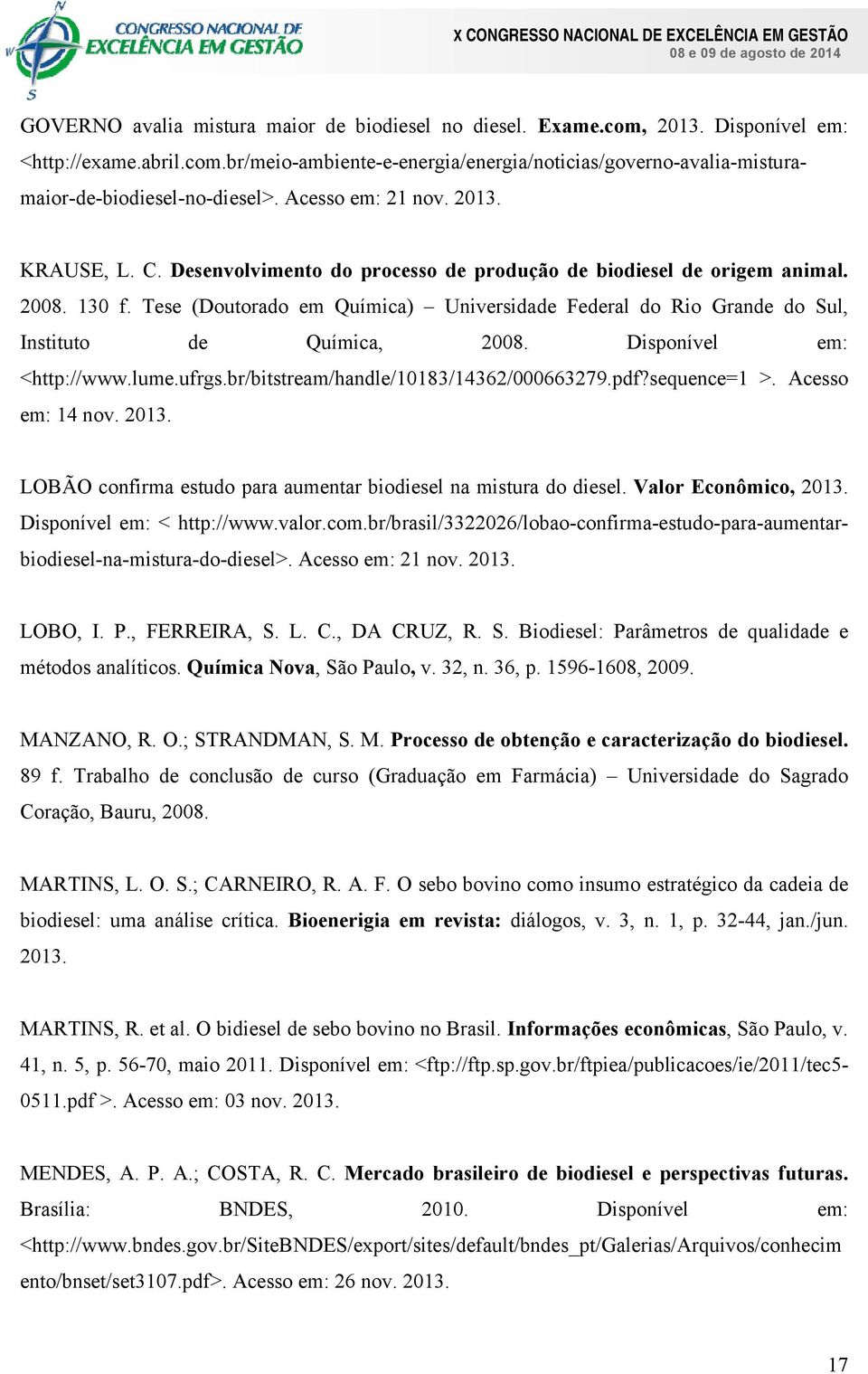 Tese (Doutorado em Química) Universidade Federal do Rio Grande do Sul, Instituto de Química, 2008. Disponível em: <http://www.lume.ufrgs.br/bitstream/handle/10183/14362/000663279.pdf?sequence=1 >.