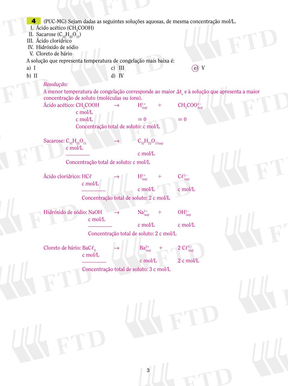 maior concentração de soluto (moléculas ou íons).