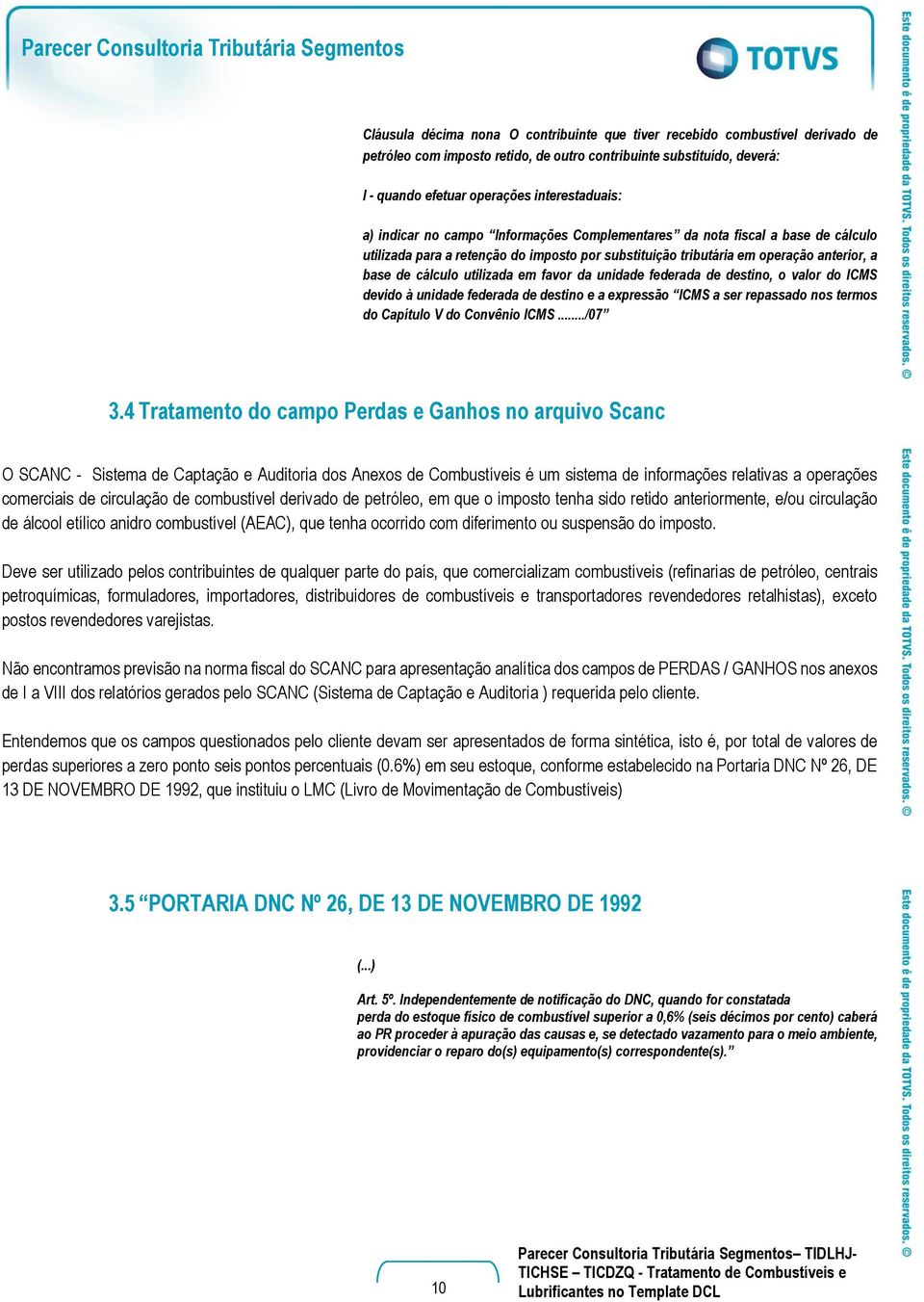 cálculo utilizada em favor da unidade federada de destino, o valor do ICMS devido à unidade federada de destino e a expressão ICMS a ser repassado nos termos do Capítulo V do Convênio ICMS.../07 3.