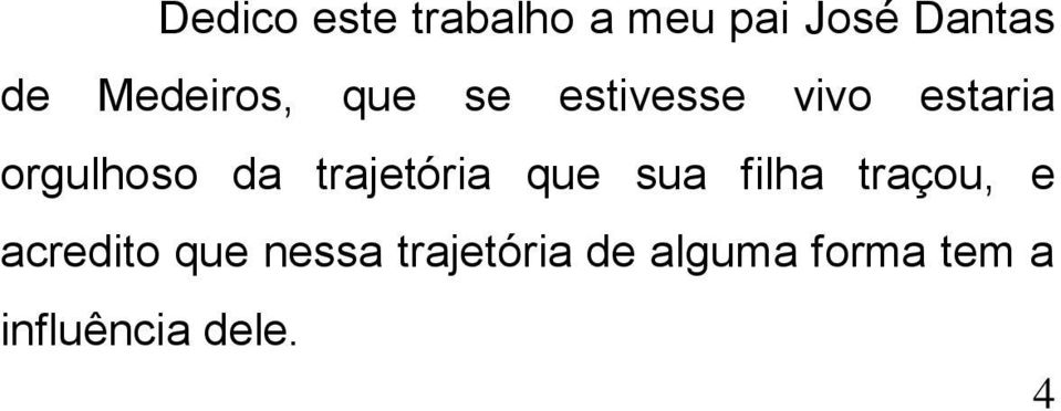 da trajetória que sua filha traçou, e acredito que