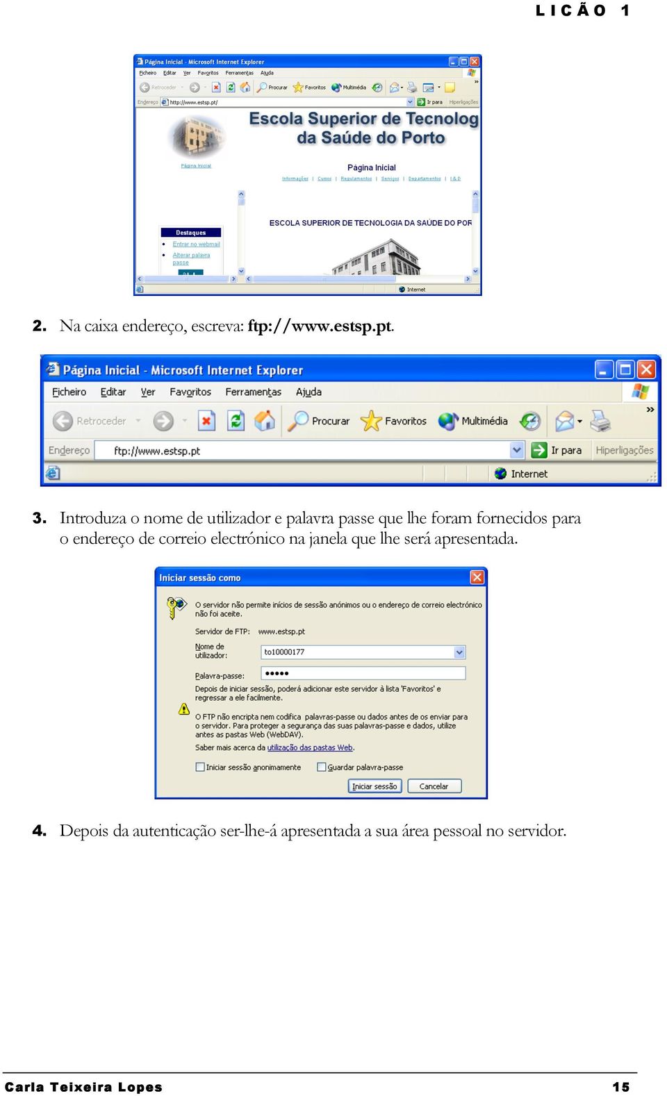 endereço de correio electrónico na janela que lhe será apresentada. 4.