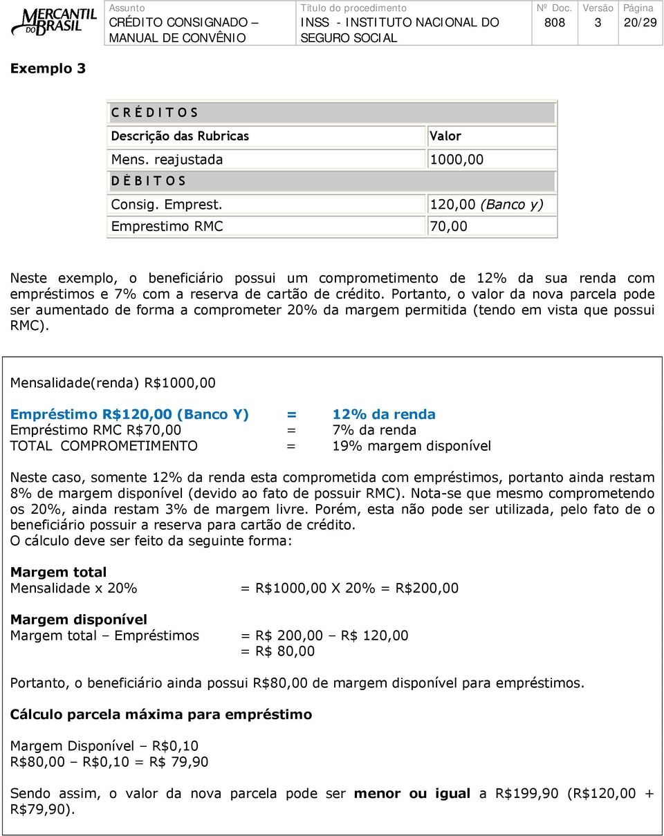 Portanto, o valor da nova parcela pode ser aumentado de forma a comprometer 20% da margem permitida (tendo em vista que possui RMC).