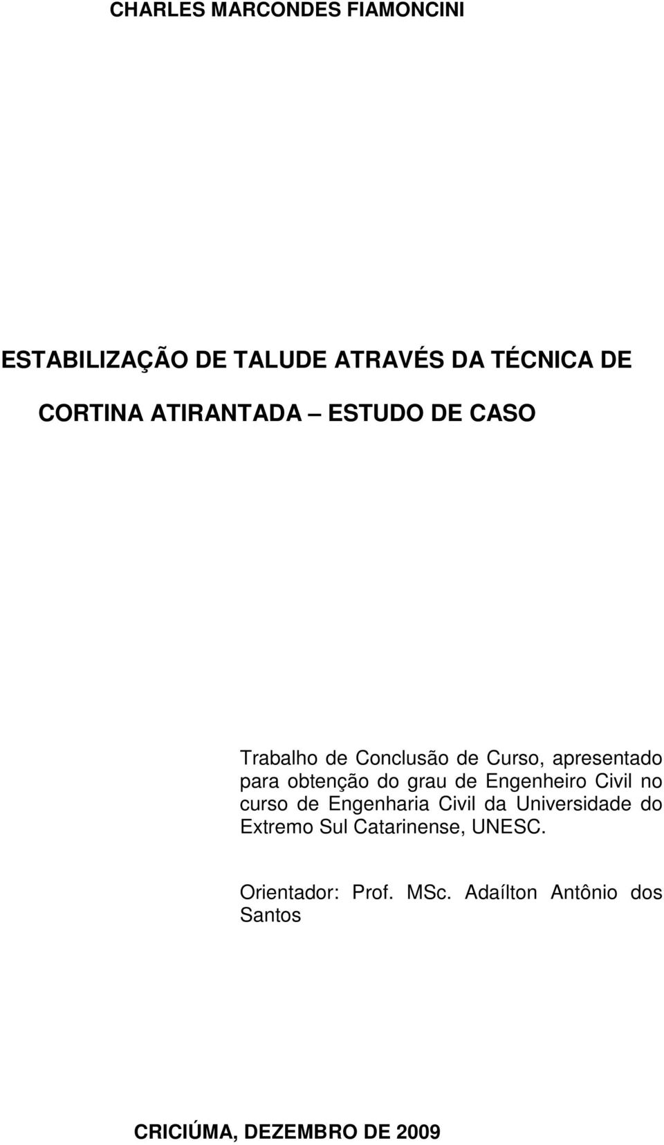 grau de Engenheiro Civil no curso de Engenharia Civil da Universidade do Extremo Sul