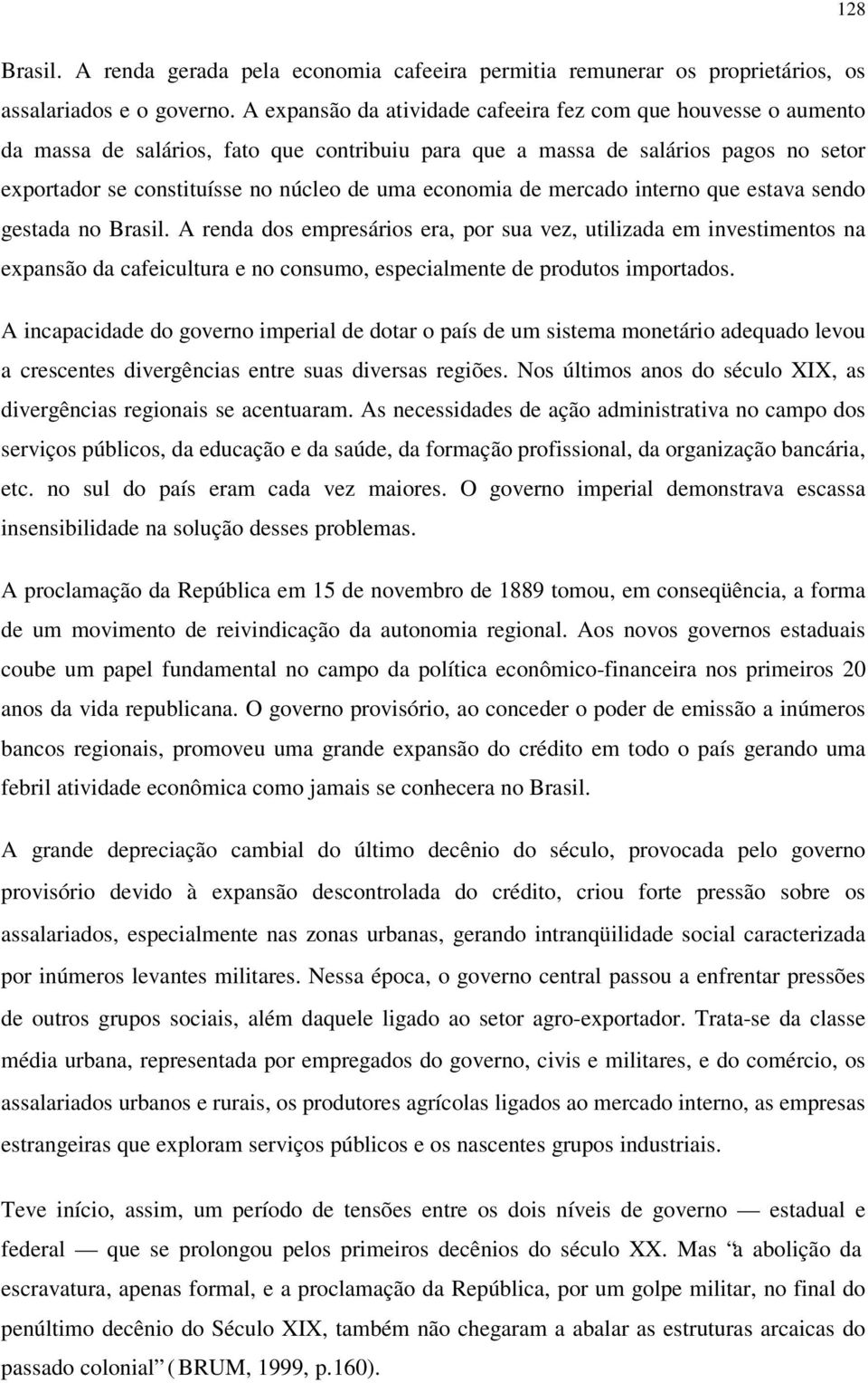 economia de mercado interno que estava sendo gestada no Brasil.