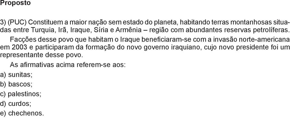 Facções desse povo que habitam o Iraque beneficiaram-se com a invasão norte-americana em 2003 e participaram da formação do