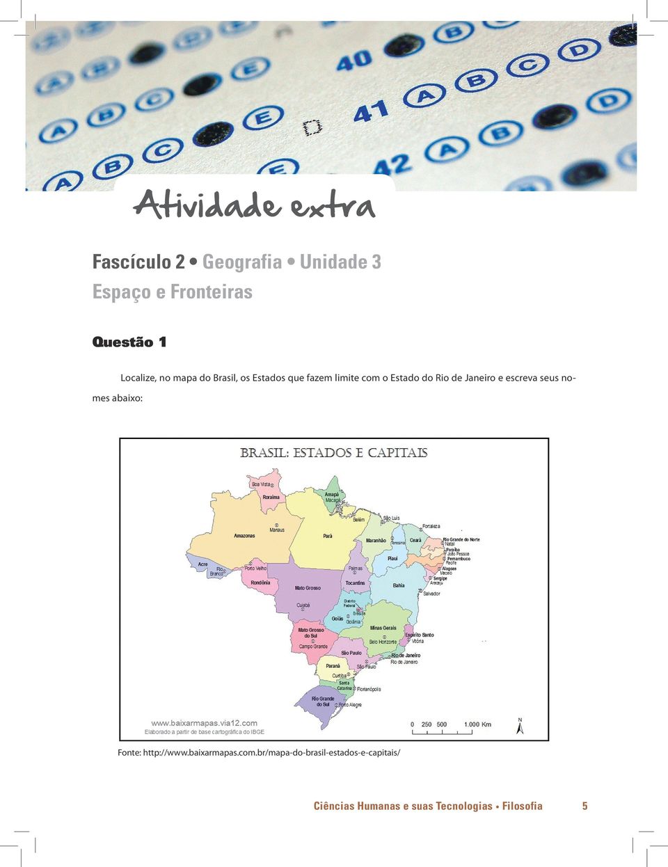 de Janeiro e escreva seus nomes abaixo: Fonte: http://www.baixarmapas.com.