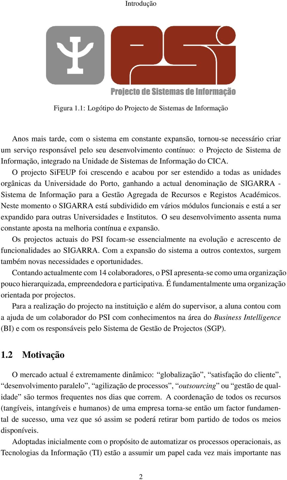 de Sistema de Informação, integrado na Unidade de Sistemas de Informação do CICA.