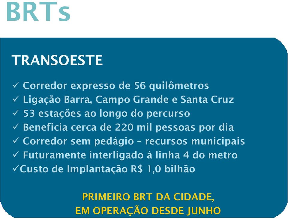 dia Corredor sem pedágio recursos municipais Futuramente interligado à linha 4 do