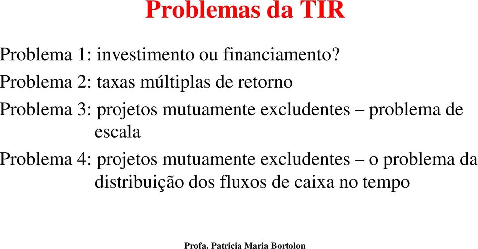 mutuamente excludentes problema de escala Problema 4: projetos