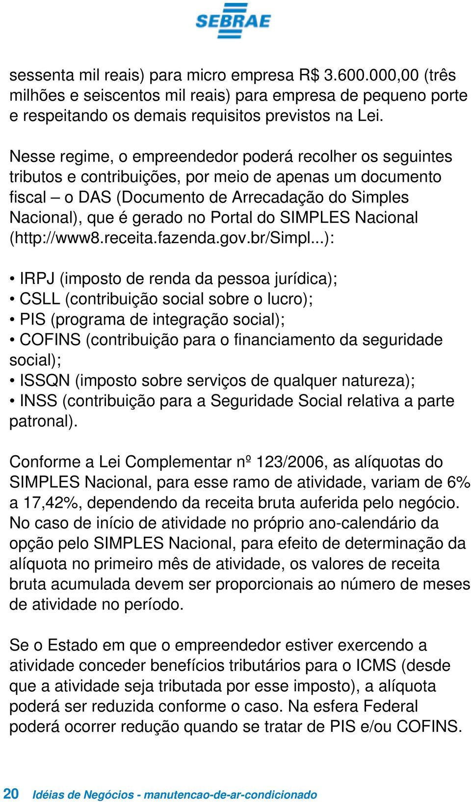 do SIMPLES Nacional (http://www8.receita.fazenda.gov.br/simpl.
