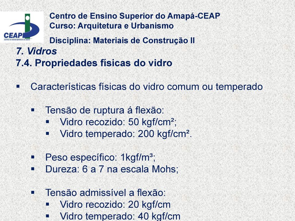 Propriedades físicas do vidro Características físicas do vidro comum ou temperado