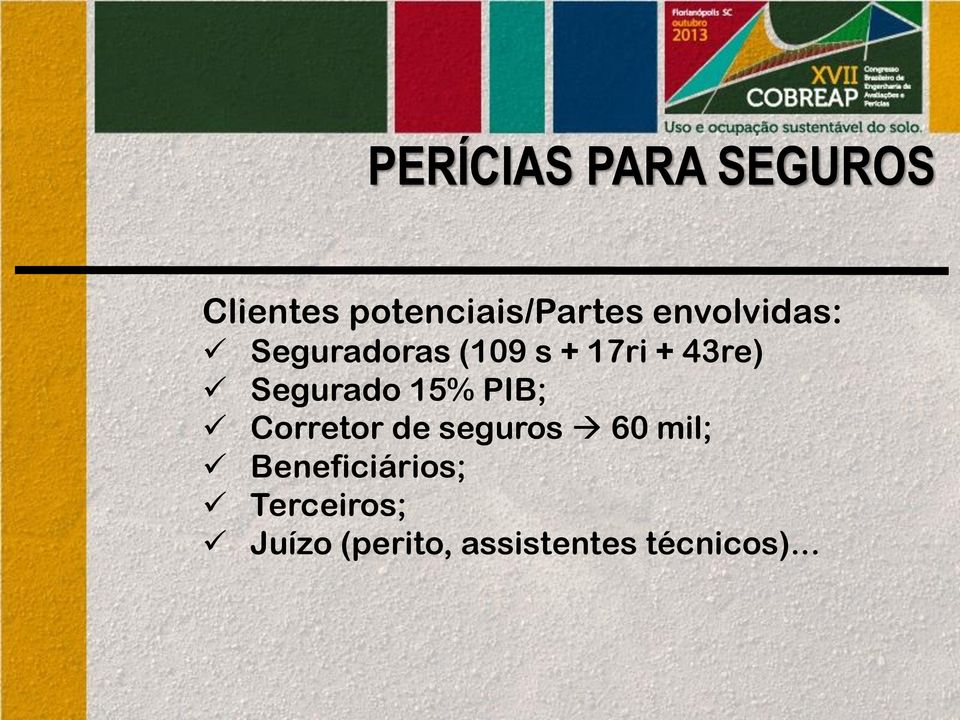 Segurado 15% PIB; Corretor de seguros 60 mil;