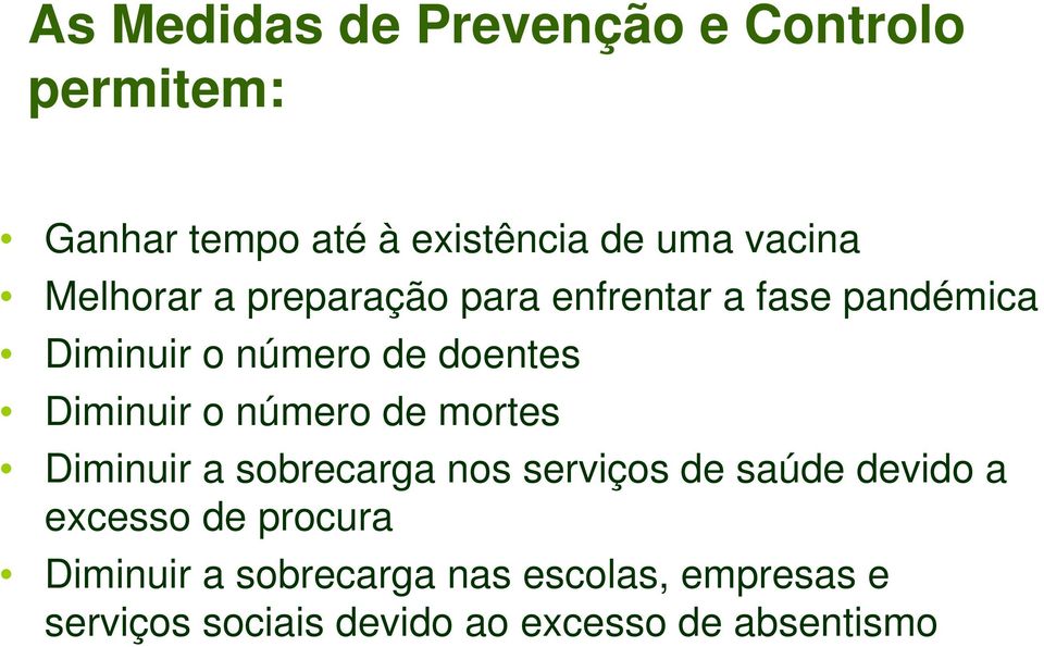 o número de mortes Diminuir a sobrecarga nos serviços de saúde devido a excesso de procura