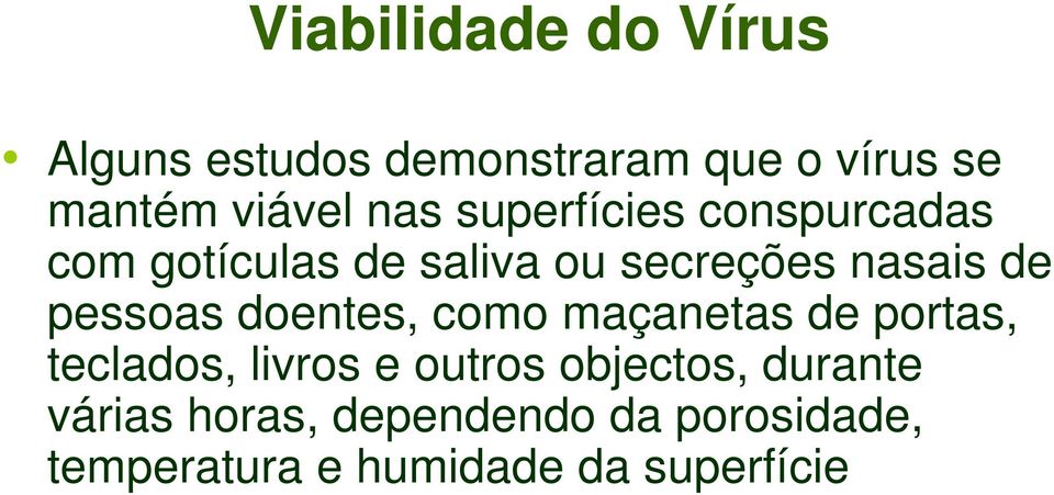 pessoas doentes, como maçanetas de portas, teclados, livros e outros objectos,