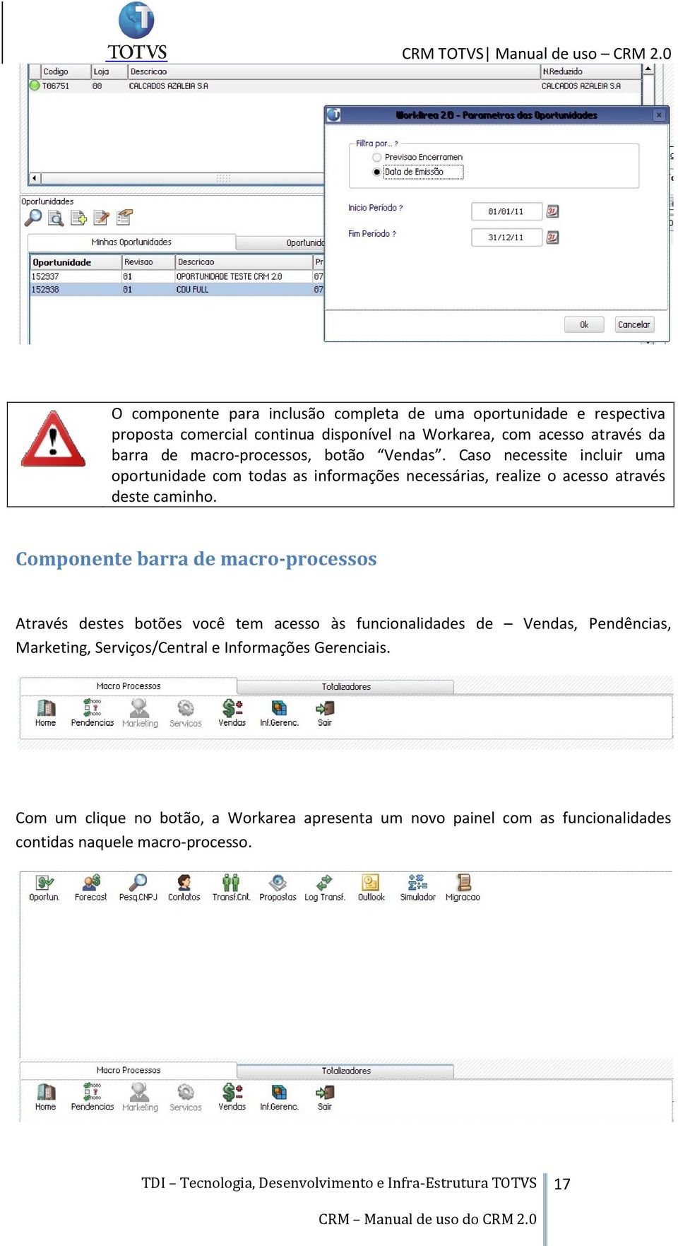 Caso necessite incluir uma oportunidade com todas as informações necessárias, realize o acesso através deste caminho.