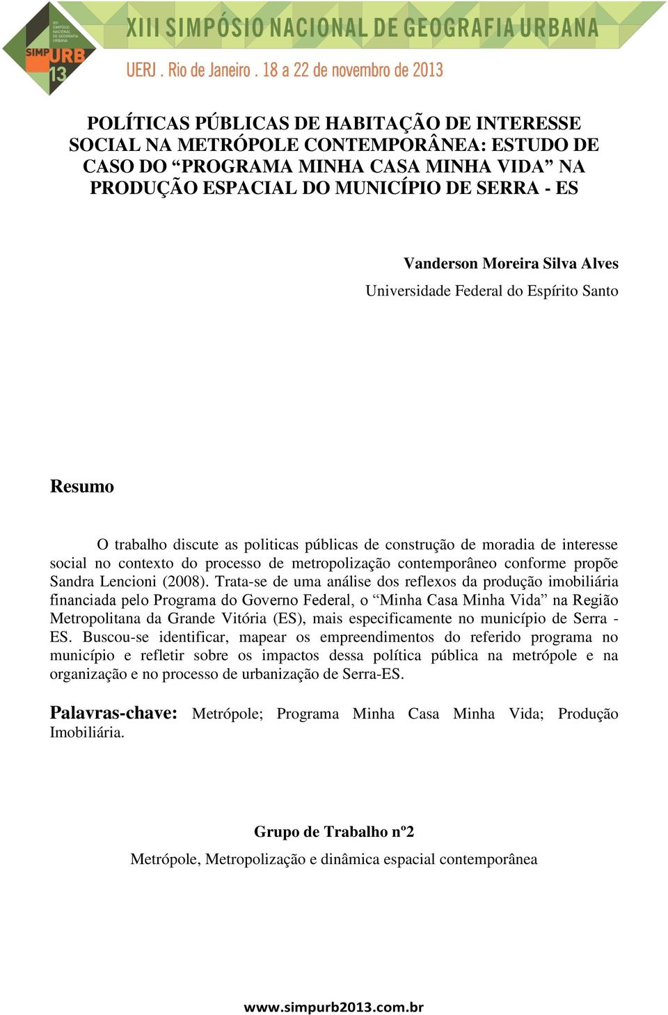 conforme propõe Sandra Lencioni (2008).
