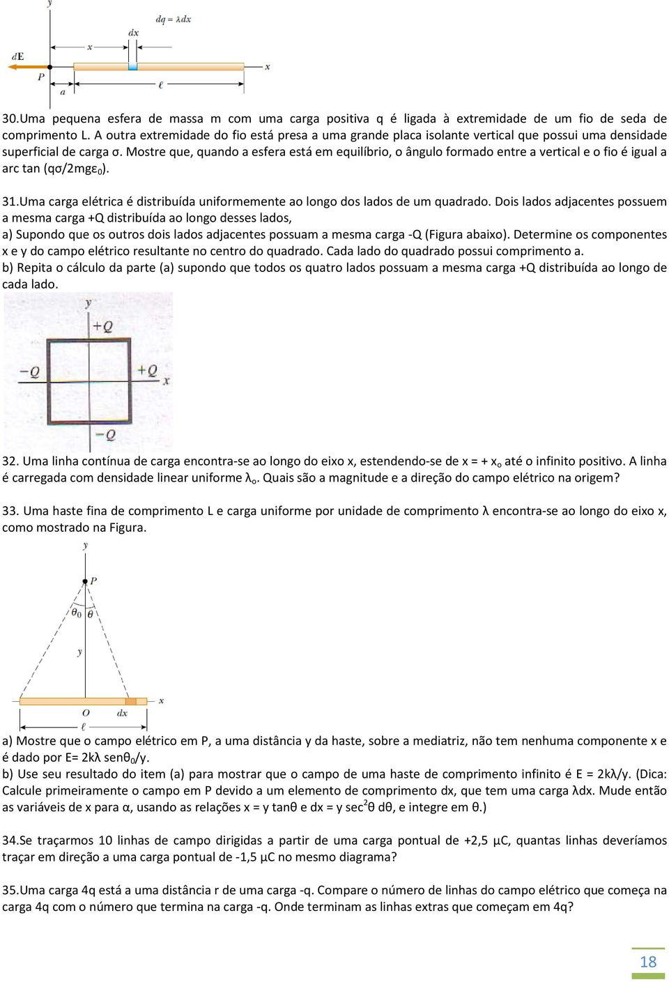 Mostre que, quando a esfera está em equilíbrio, o ângulo formado entre a vertical e o fio é igual a arc tan (qσ/mgε ). 31.