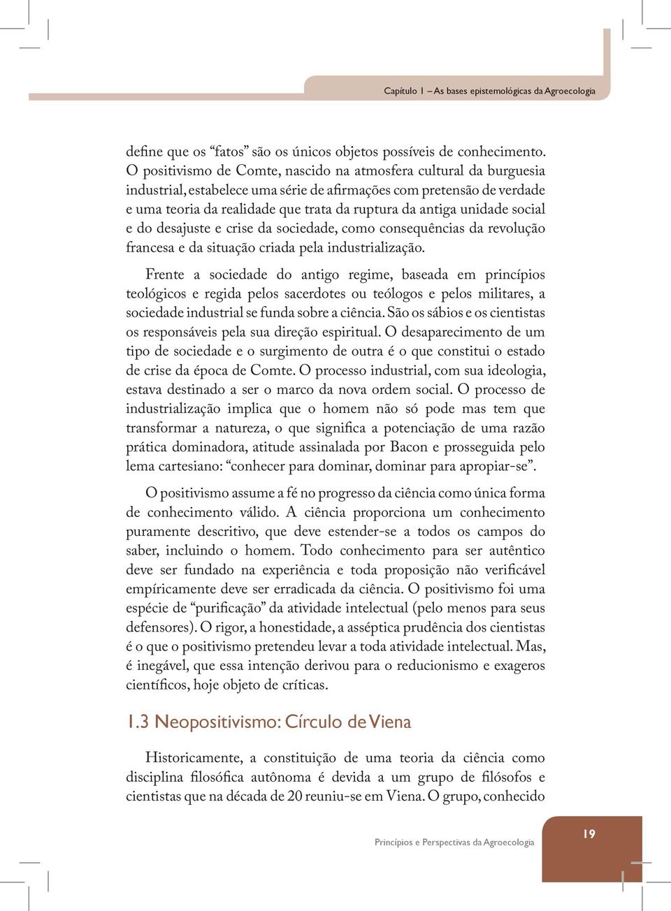 unidade social e do desajuste e crise da sociedade, como consequências da revolução francesa e da situação criada pela industrialização.