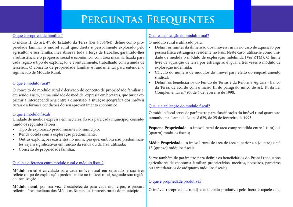 progresso social e econômico, com área máxima fixada para cada região e tipo de exploração, e eventualmente, trabalhado com a ajuda de terceiros.