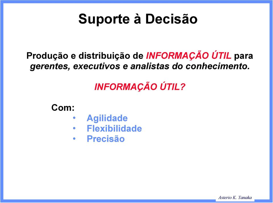 executivos e analistas do conhecimento.