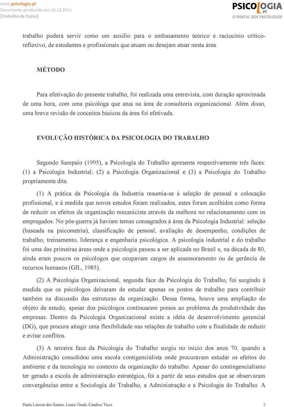 Além disso, uma breve revisão de conceitos básicos da área foi efetivada.