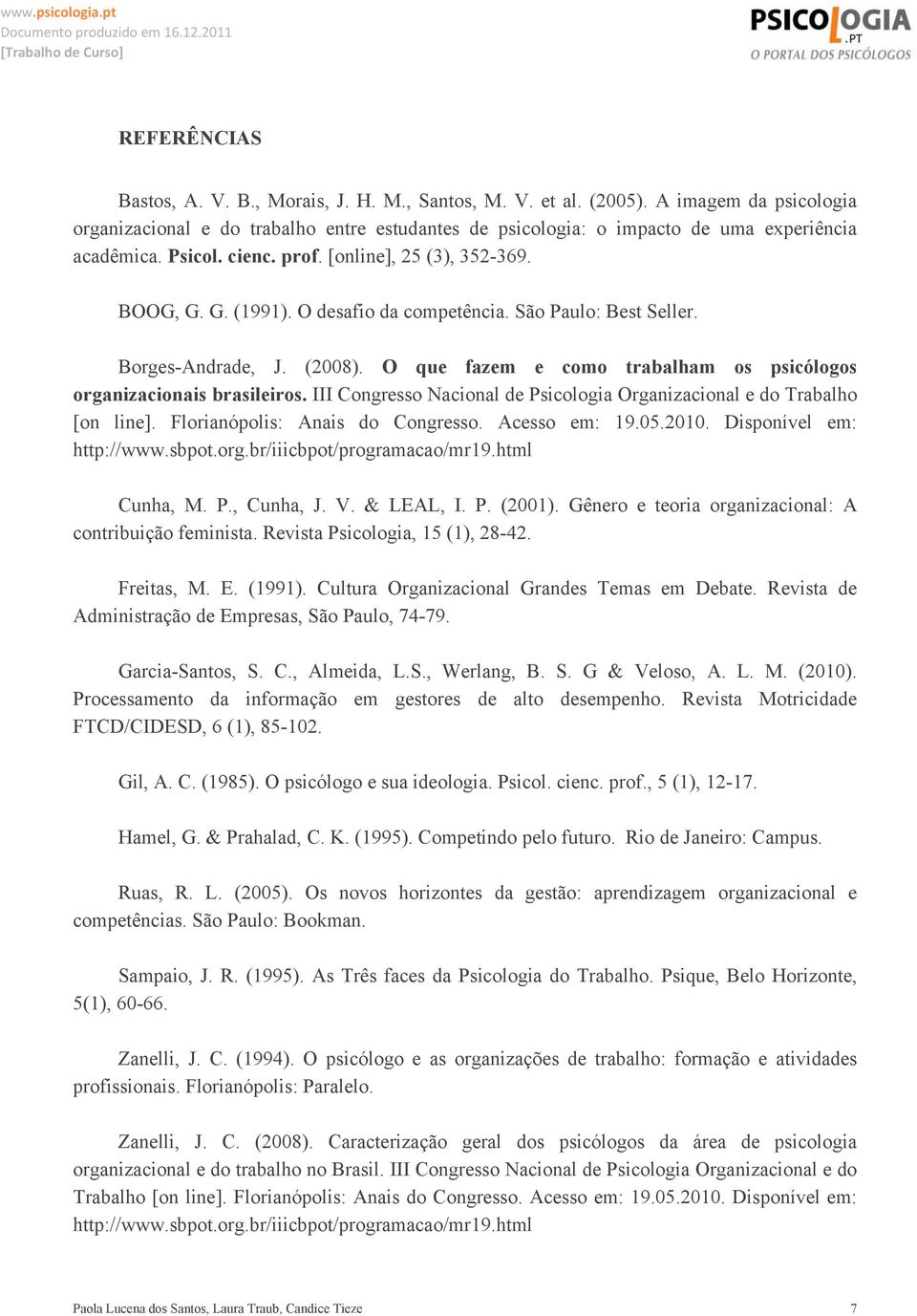 O que fazem e como trabalham os psicólogos organizacionais brasileiros. III Congresso Nacional de Psicologia Organizacional e do Trabalho [on line]. Florianópolis: Anais do Congresso. Acesso em: 19.