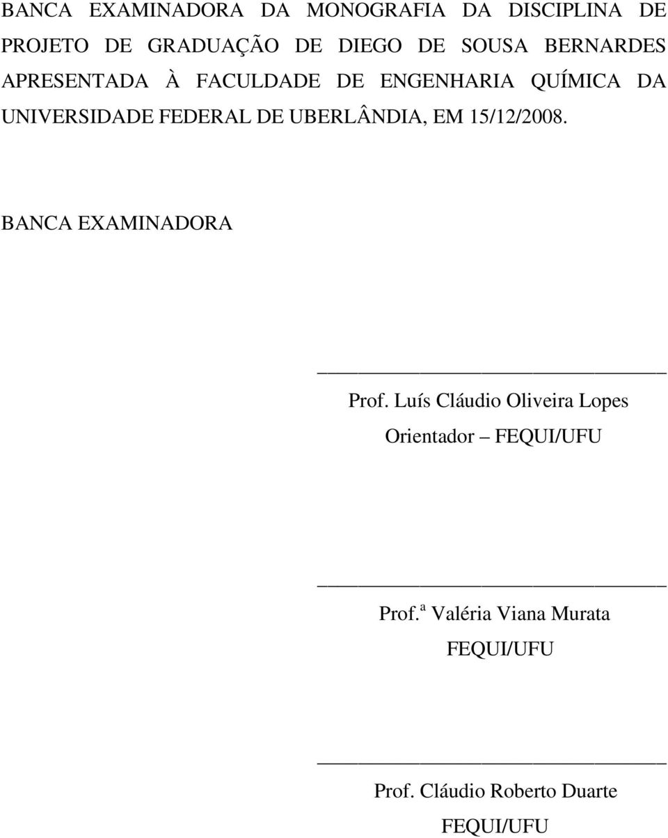 DE UBERLÂNDIA, EM 15/12/2008. BANCA EXAMINADORA Prof.