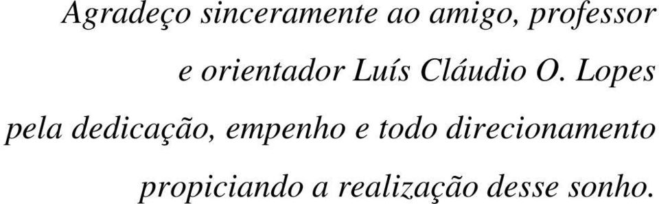 Lopes pela dedicação, empenho e todo