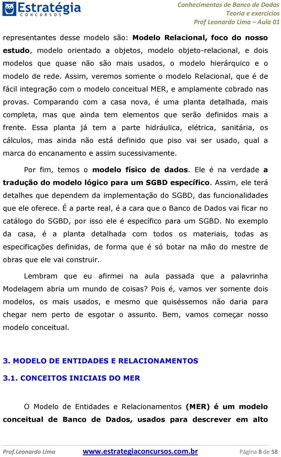 Comparando com a casa nova, é uma planta detalhada, mais completa, mas que ainda tem elementos que serão definidos mais a frente.