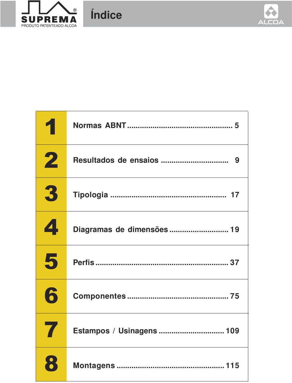 .. 19 5 Perfis... 7 6 Componentes.