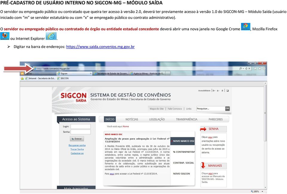 0 do SIGCON-MG Módulo Saída (usuário iniciado com m se servidor estatutário ou com x se empregado público ou contrato administrativo).