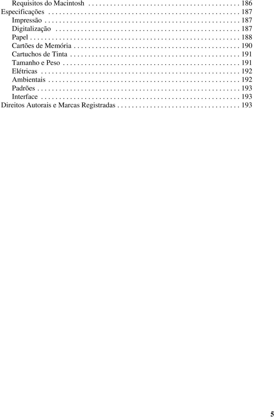 .............................................. 191 Tamanho e Peso................................................. 191 Elétricas....................................................... 192 Ambientais.
