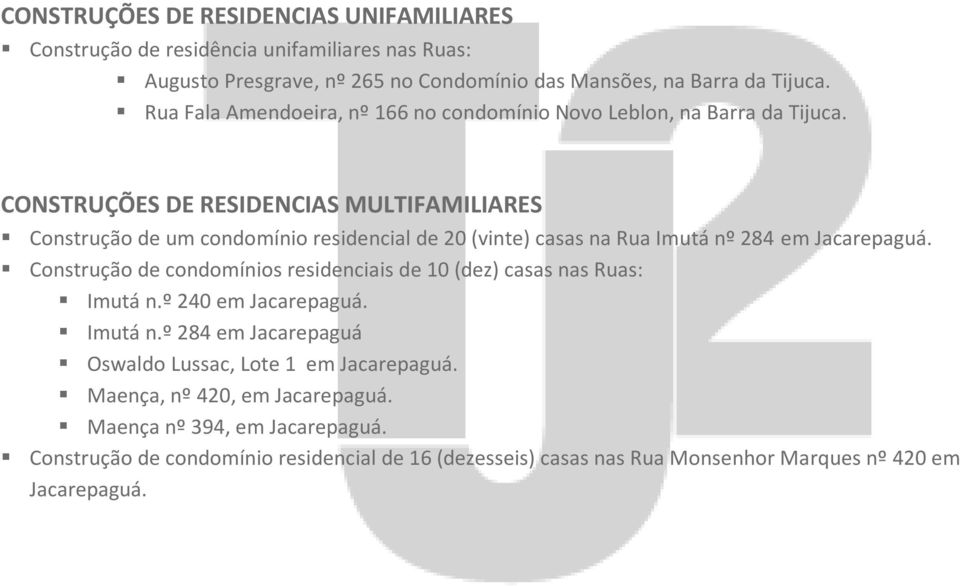 CONSTRUÇÕES DE RESIDENCIAS MULTIFAMILIARES Construção de um condomínio residencial de 20 (vinte) casas na Rua Imutá nº 284 em Jacarepaguá.