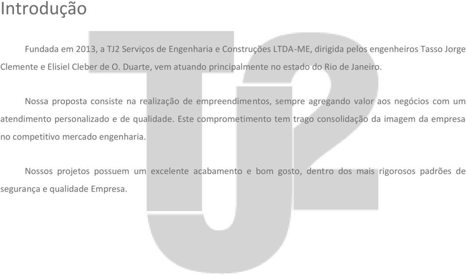 Nossa proposta consiste na realização de empreendimentos, sempre agregando valor aos negócios com um atendimento personalizado e de qualidade.