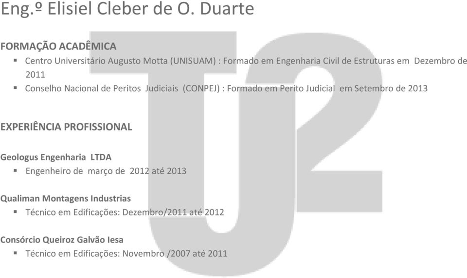 Dezembro de 2011 Conselho Nacional de Peritos Judiciais (CONPEJ) : Formado em Perito Judicial em Setembro de 2013