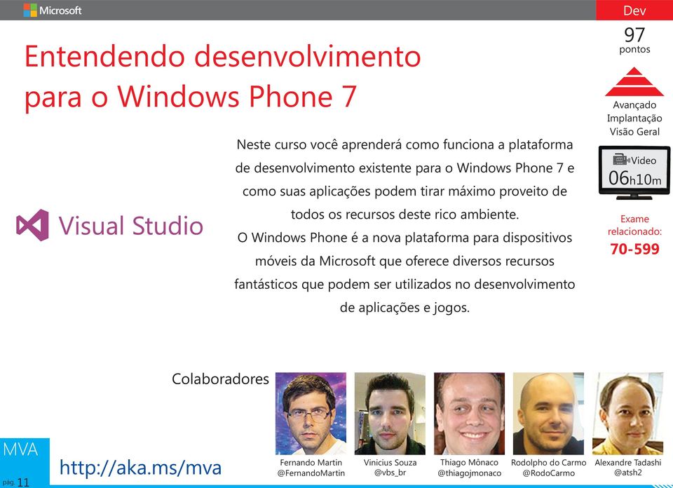 O Windows Phone é a nova plataforma para dispositivos móveis da Microsoft que oferece diversos recursos fantásticos que podem ser utilizados no
