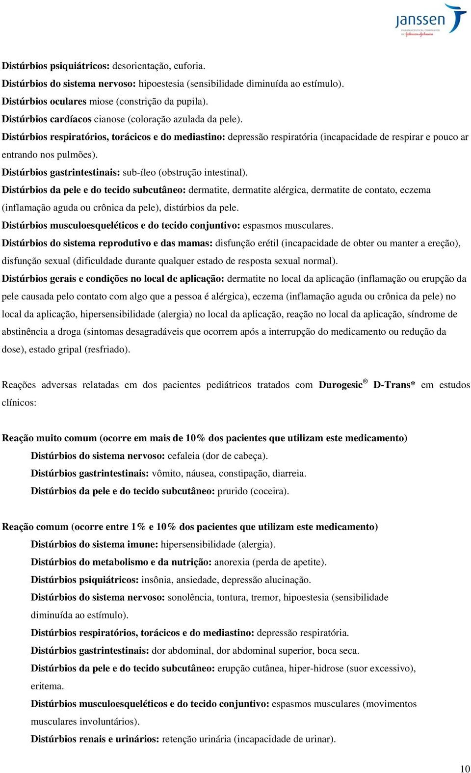 Distúrbios gastrintestinais: sub-íleo (obstrução intestinal).