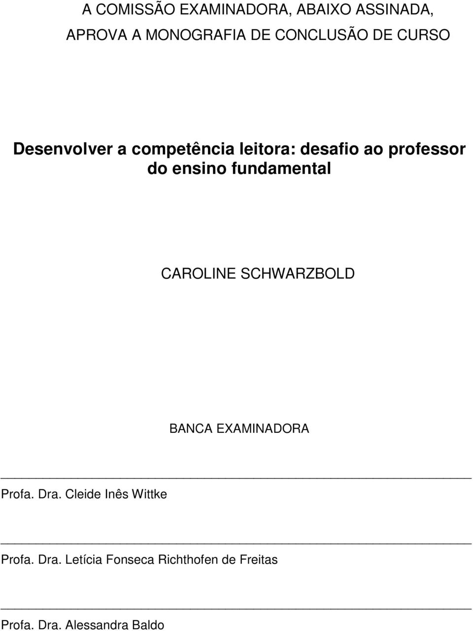 fundamental CAROLINE SCHWARZBOLD BANCA EXAMINADORA Profa. Dra.