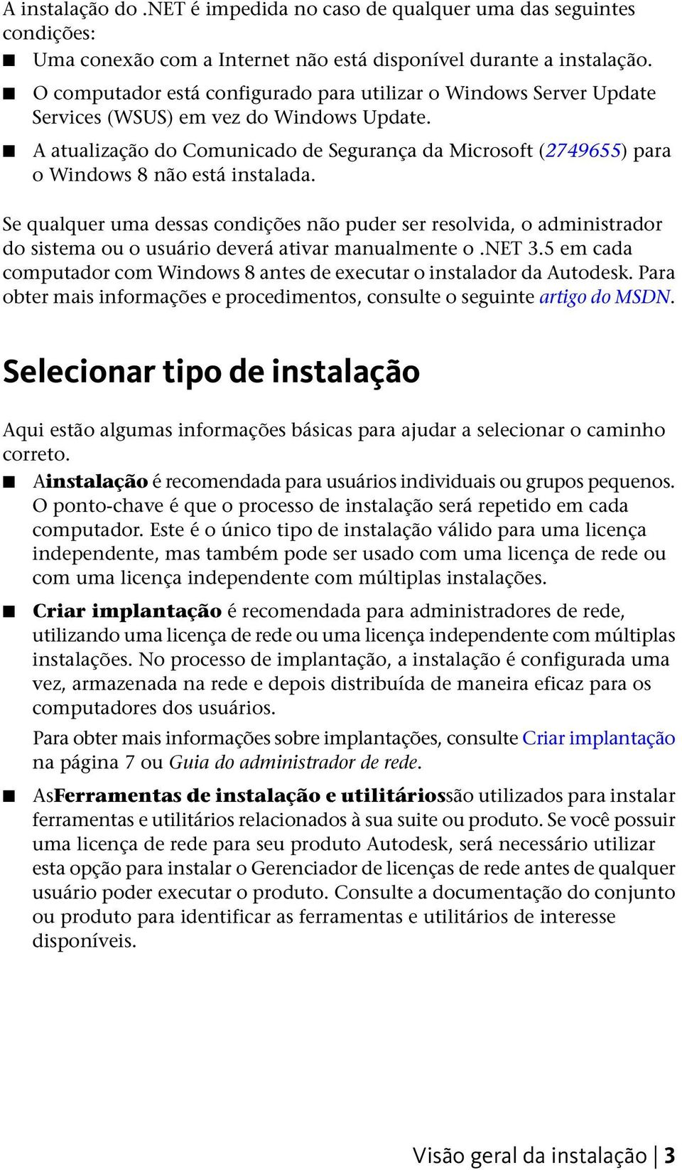 A atualização do Comunicado de Segurança da Microsoft (2749655) para o Windows 8 não está instalada.