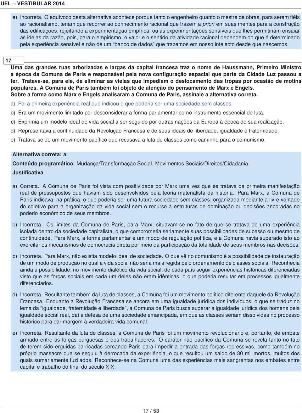 mentes para a construção das edificações, rejeitando a experimentação empírica, ou as experimentações sensíveis que lhes permitiriam ensaiar as ideias da razão, pois, para o empirismo, o valor e o