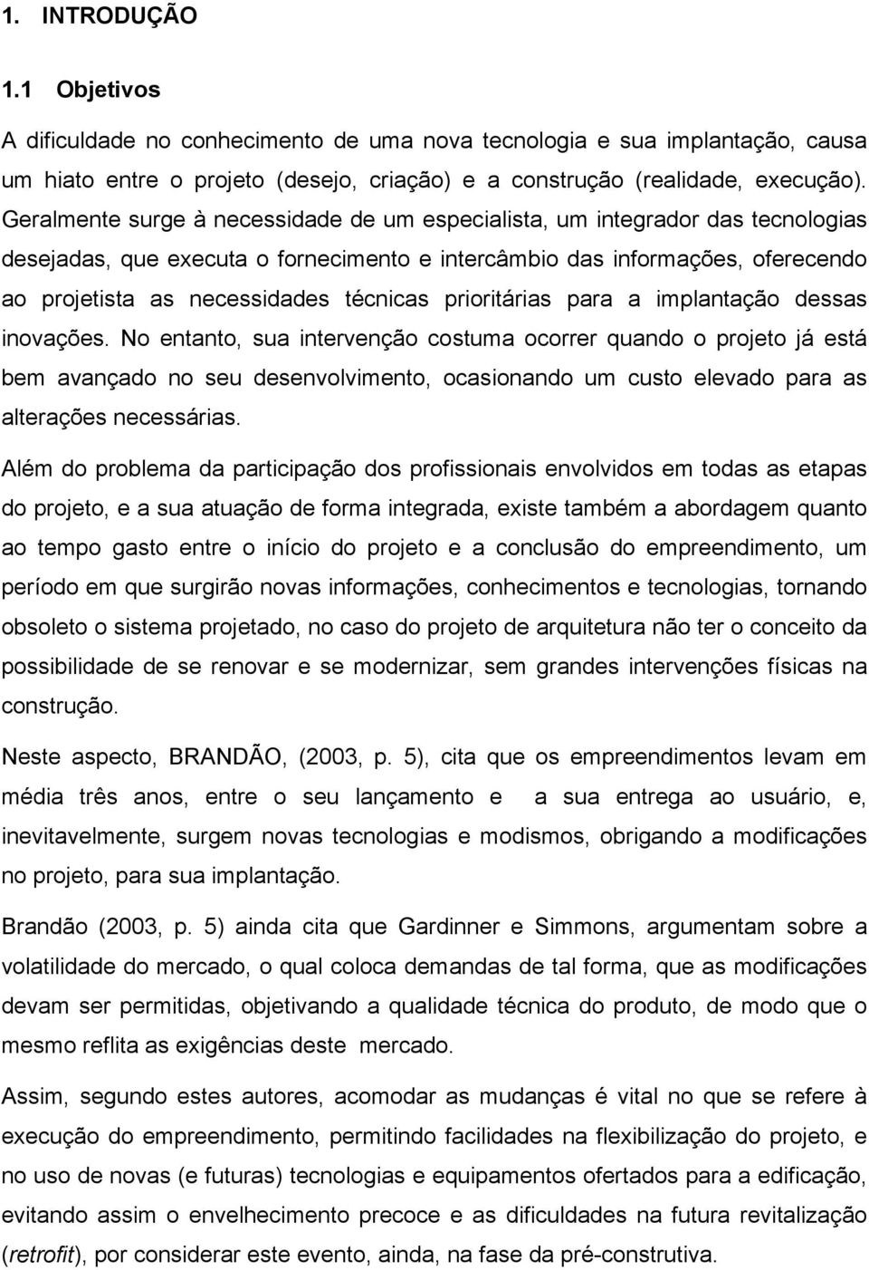 prioritárias para a implantação dessas inovações.