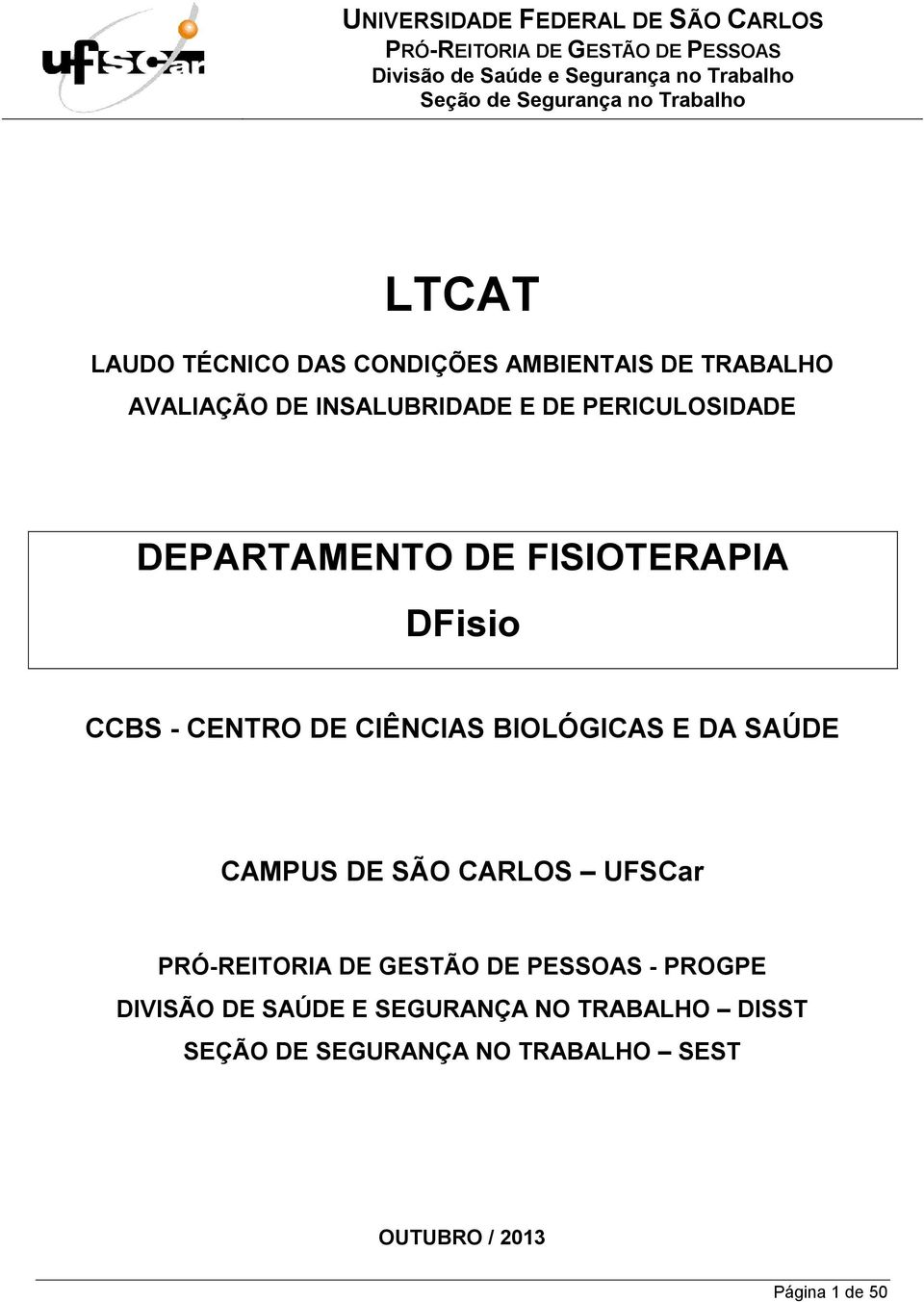 BIOLÓGICAS E DA SAÚDE CAMPUS DE SÃO CARLOS UFSCar - PROGPE DIVISÃO DE SAÚDE E