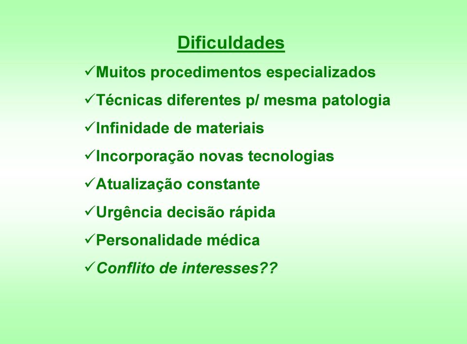 Incorporação novas tecnologias Atualização constante