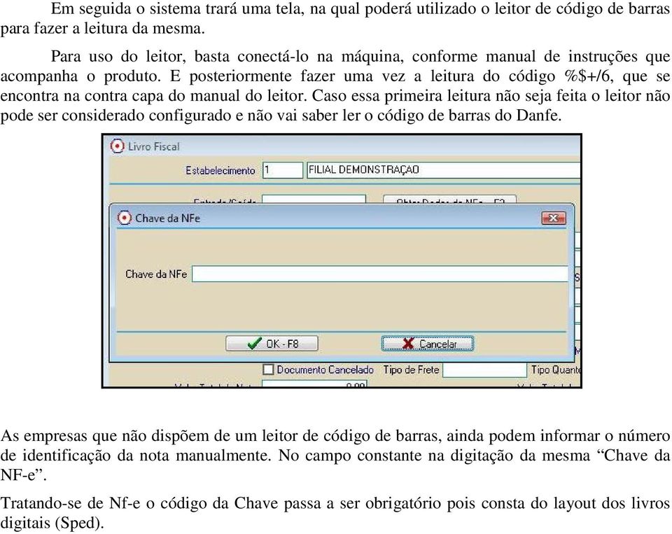 E posteriormente fazer uma vez a leitura do código %$+/6, que se encontra na contra capa do manual do leitor.