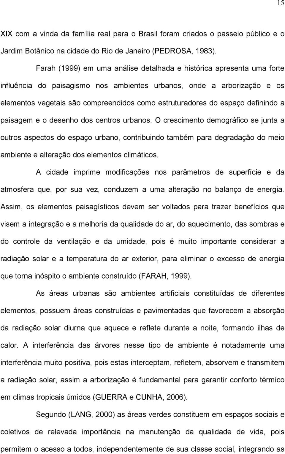 do espaço definindo a paisagem e o desenho dos centros urbanos.