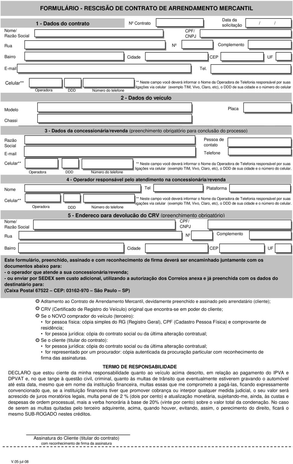 para conclusão do processo) Razão Social E-mail Nome Pessoa de contato Telefone ligações via celular (exemplo TIM, Vivo, Claro, etc), o DDD de sua cidade e o número do celular.