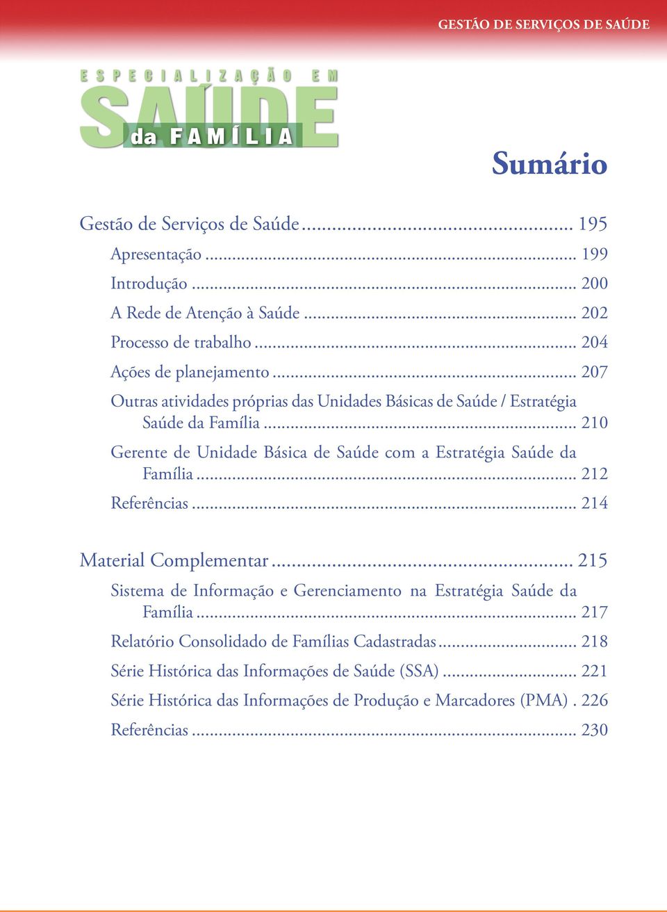 .. 2 Gerente de Unidade Básica de Saúde com a Estratégia Saúde da Família... 22 Referências... 24 Material Complementar.